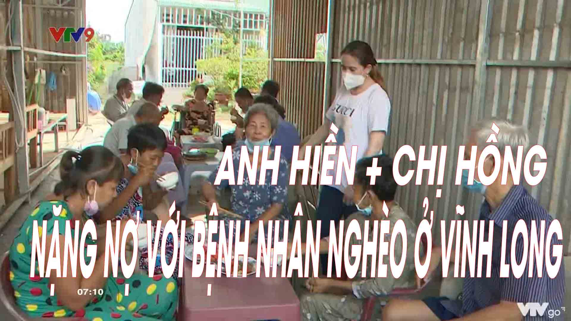 CHO ĐI LÀ HẠNH PHÚC – ANH HIỀN, CHỊ HỒNG Ở VĨNH LONG NẶNG NỢ BỆNH NHÂN NGHÈO