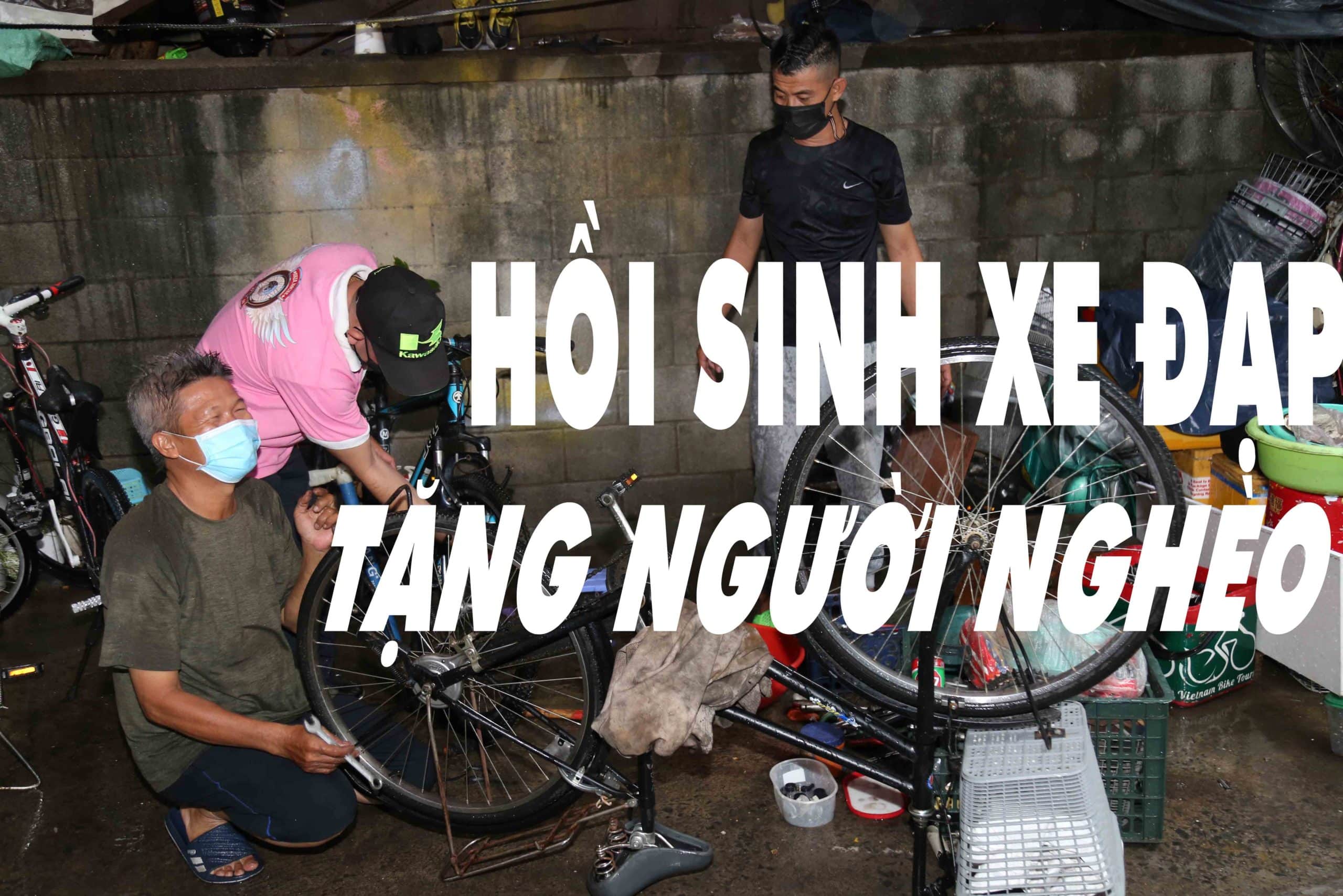 NGƯỜI HỒI SINH XE ĐẠP CŨ TẶNG NGƯỜI NGHÈO