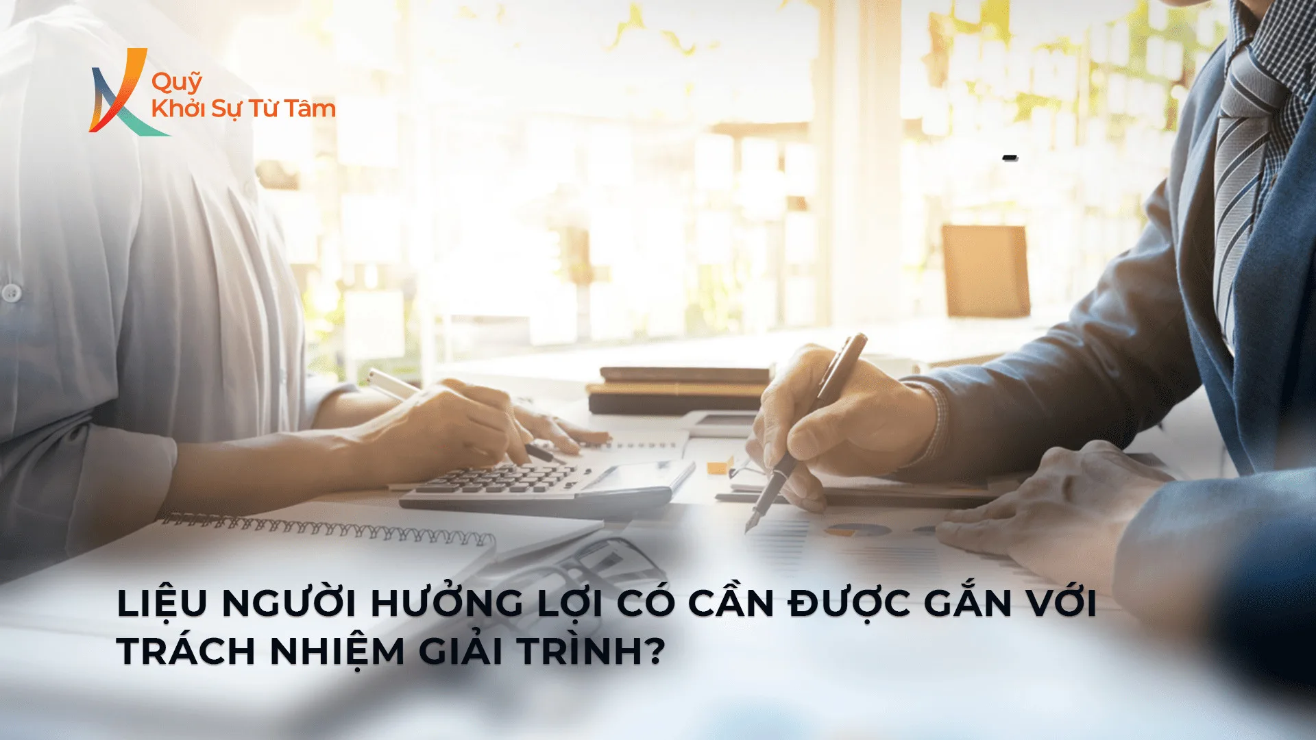 Liệu người hưởng lợi có cần được gắn với trách nhiệm giải trình?